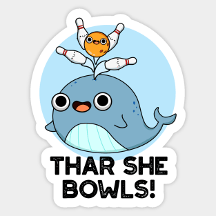 Thar She Bowls Cute Whale Bowling Pun Sticker